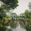 Pattaya-Cafe-Hopping-2
